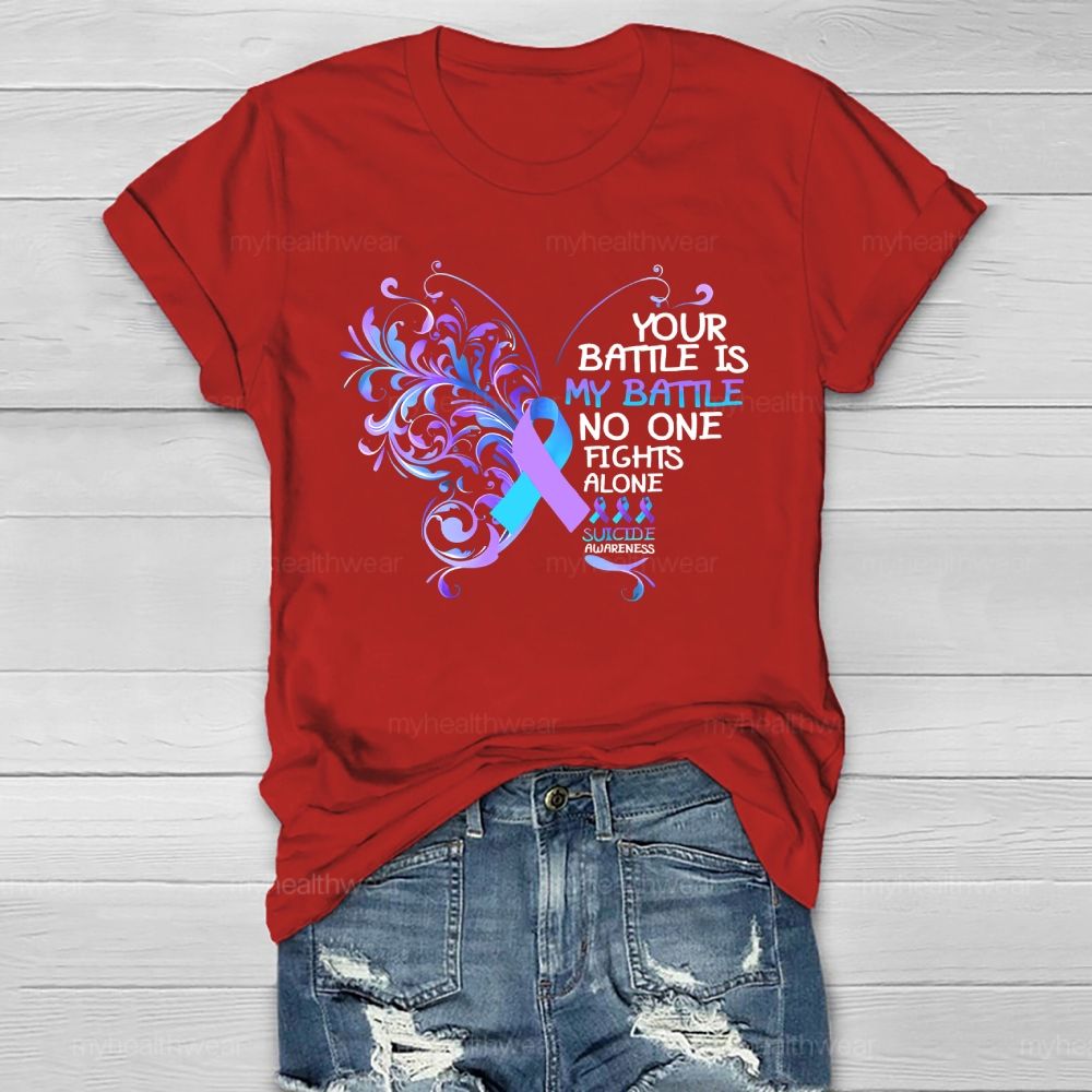 Your Battle Is My Battle No One Fights Alone Suicide Prevention Healthwear T-shirt