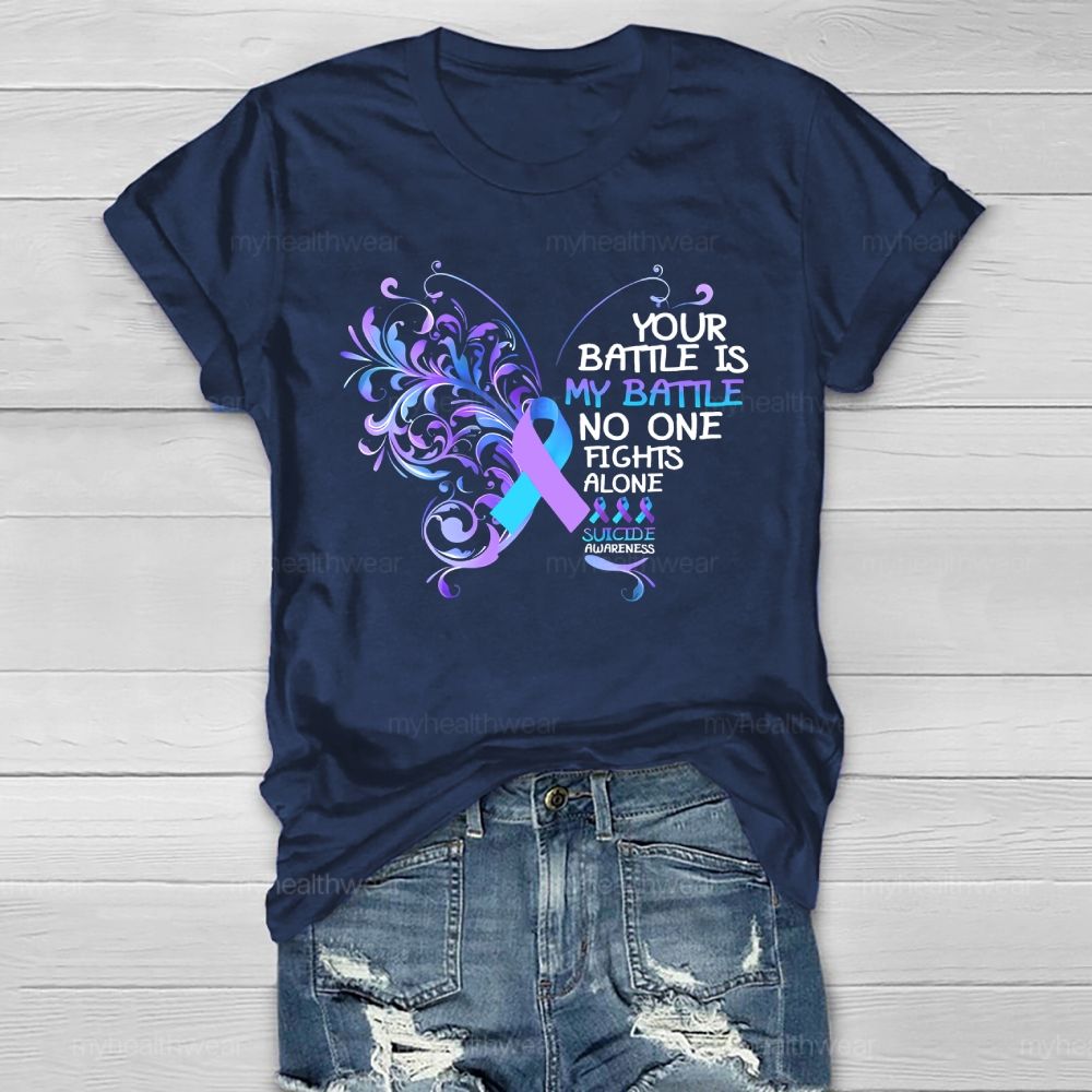 Your Battle Is My Battle No One Fights Alone Suicide Prevention Healthwear T-shirt
