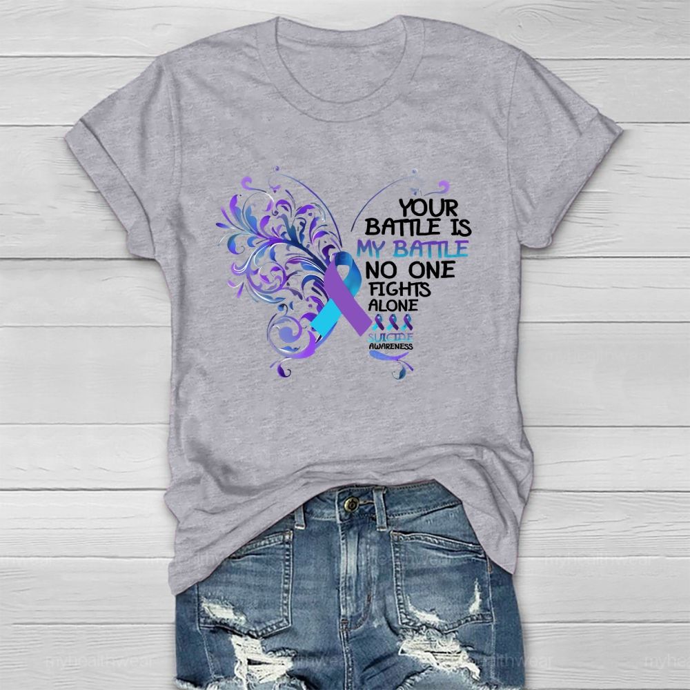 Your Battle Is My Battle No One Fights Alone Suicide Prevention Healthwear T-shirt