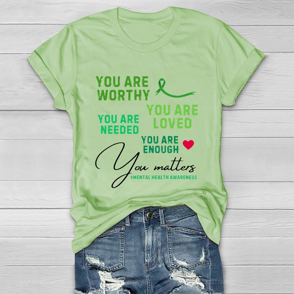 You Are Worth You Are Loved You Are Needed Mental Health Healthwear T-shirt