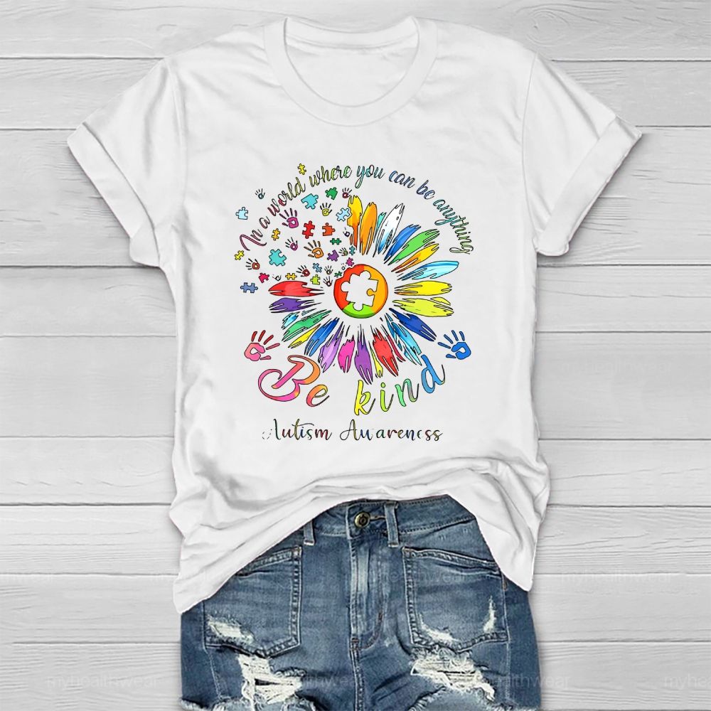 In A World Where You Can Be Anything Be Kind Autism Healthwear T-shirt