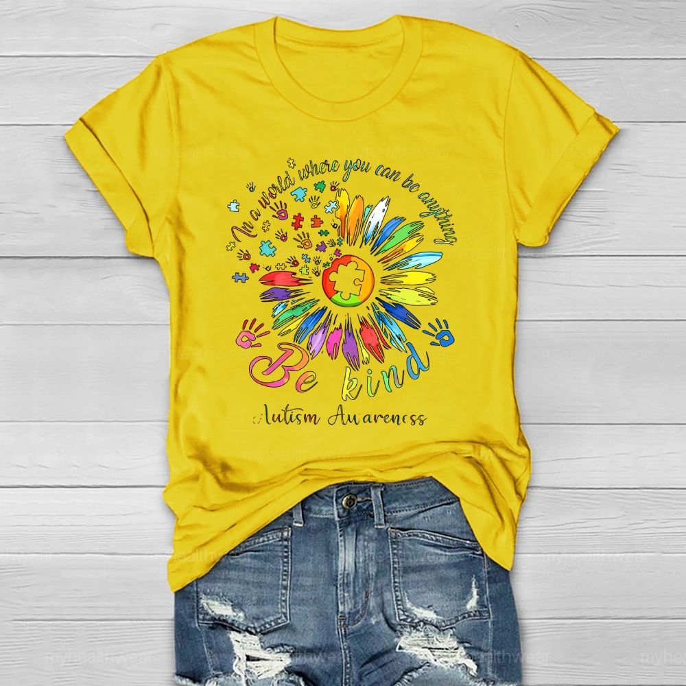 In A World Where You Can Be Anything Be Kind Autism Healthwear T-shirt