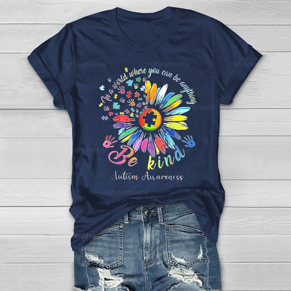 In A World Where You Can Be Anything Be Kind Autism Healthwear T-shirt