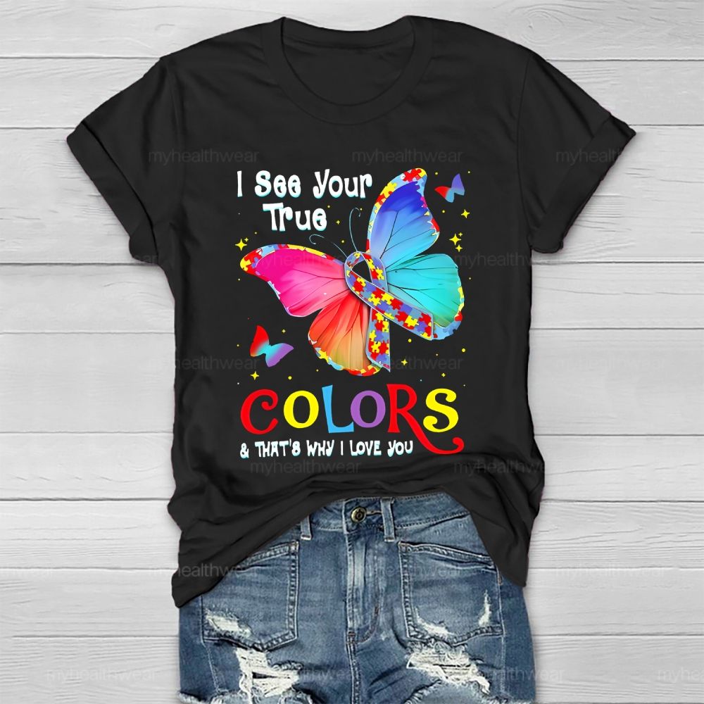 I See Your True Colors That's Why I Love You Healthwear T-shirt