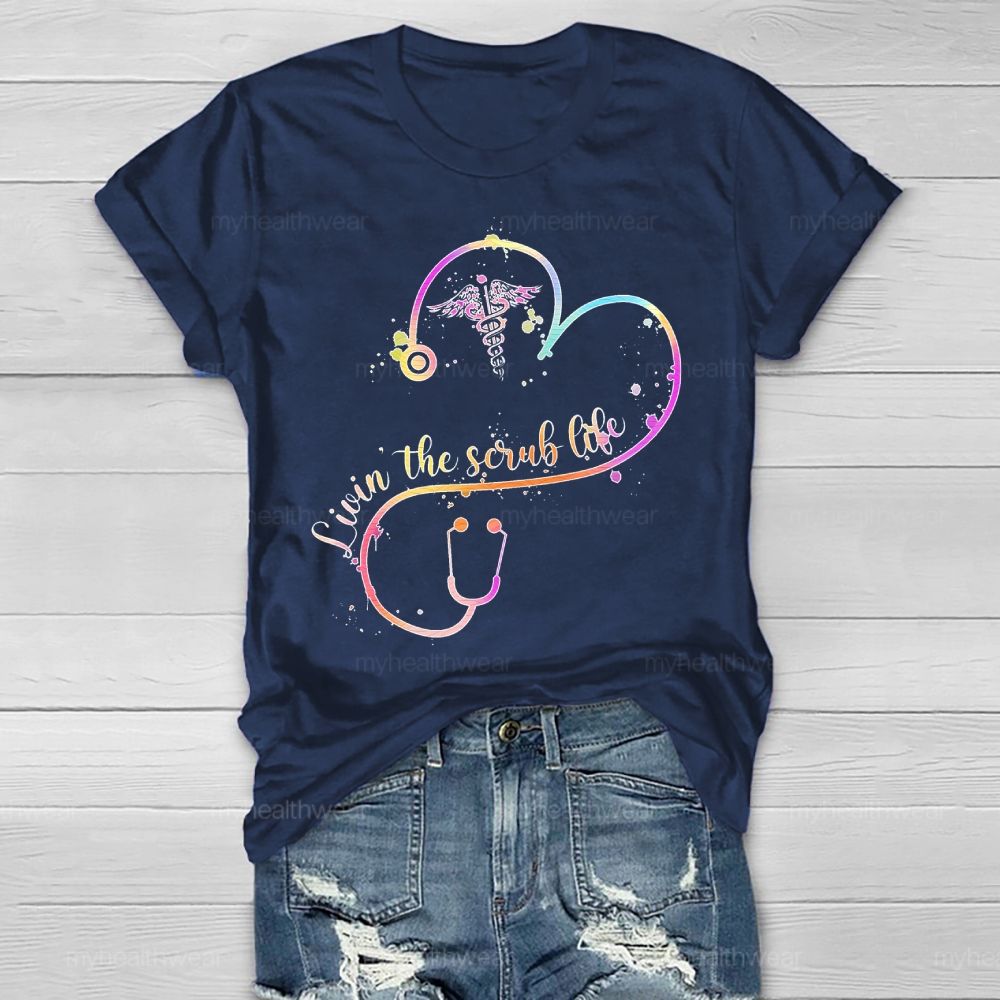 Livin The Scrub Life Healthwear T-shirt