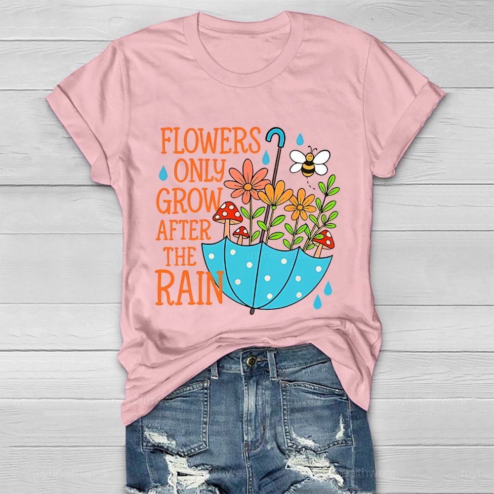 Flowers Only Grow After The Rain Healthwear T-shirt
