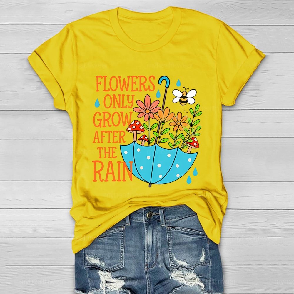 Flowers Only Grow After The Rain Healthwear T-shirt