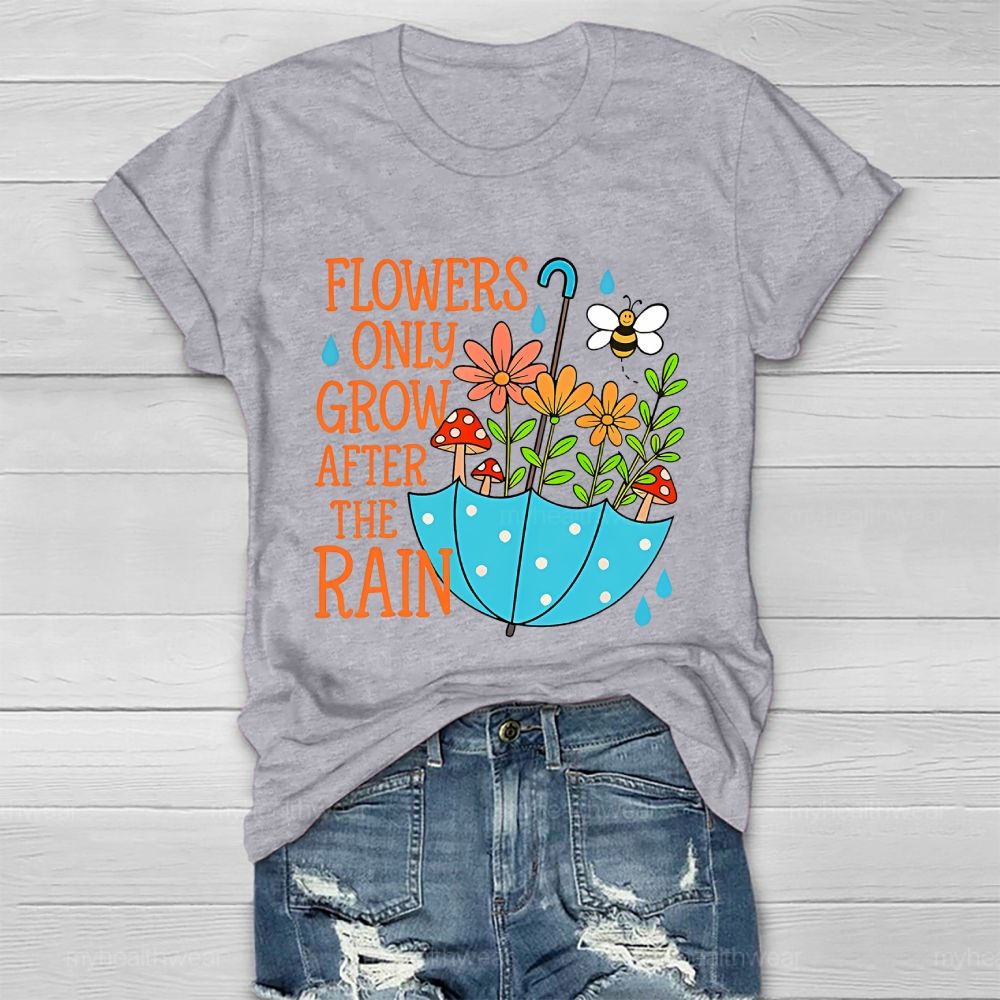 Flowers Only Grow After The Rain Healthwear T-shirt