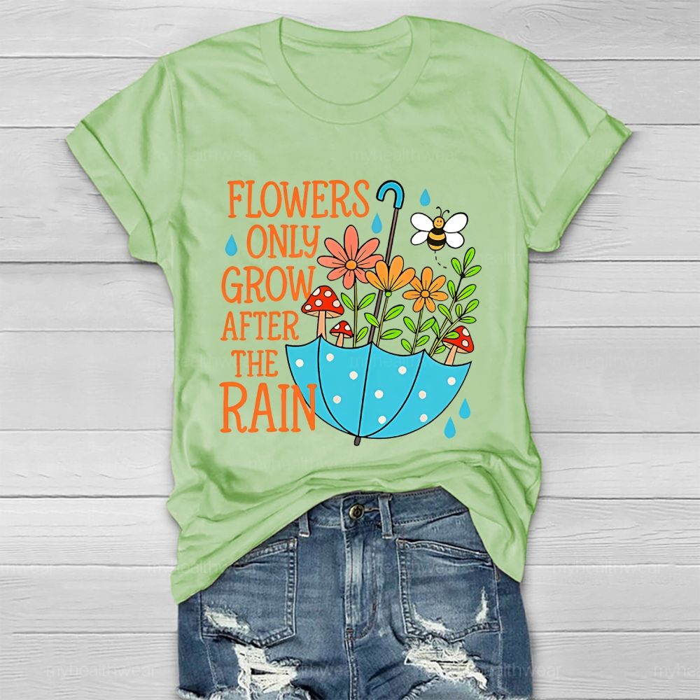 Flowers Only Grow After The Rain Healthwear T-shirt
