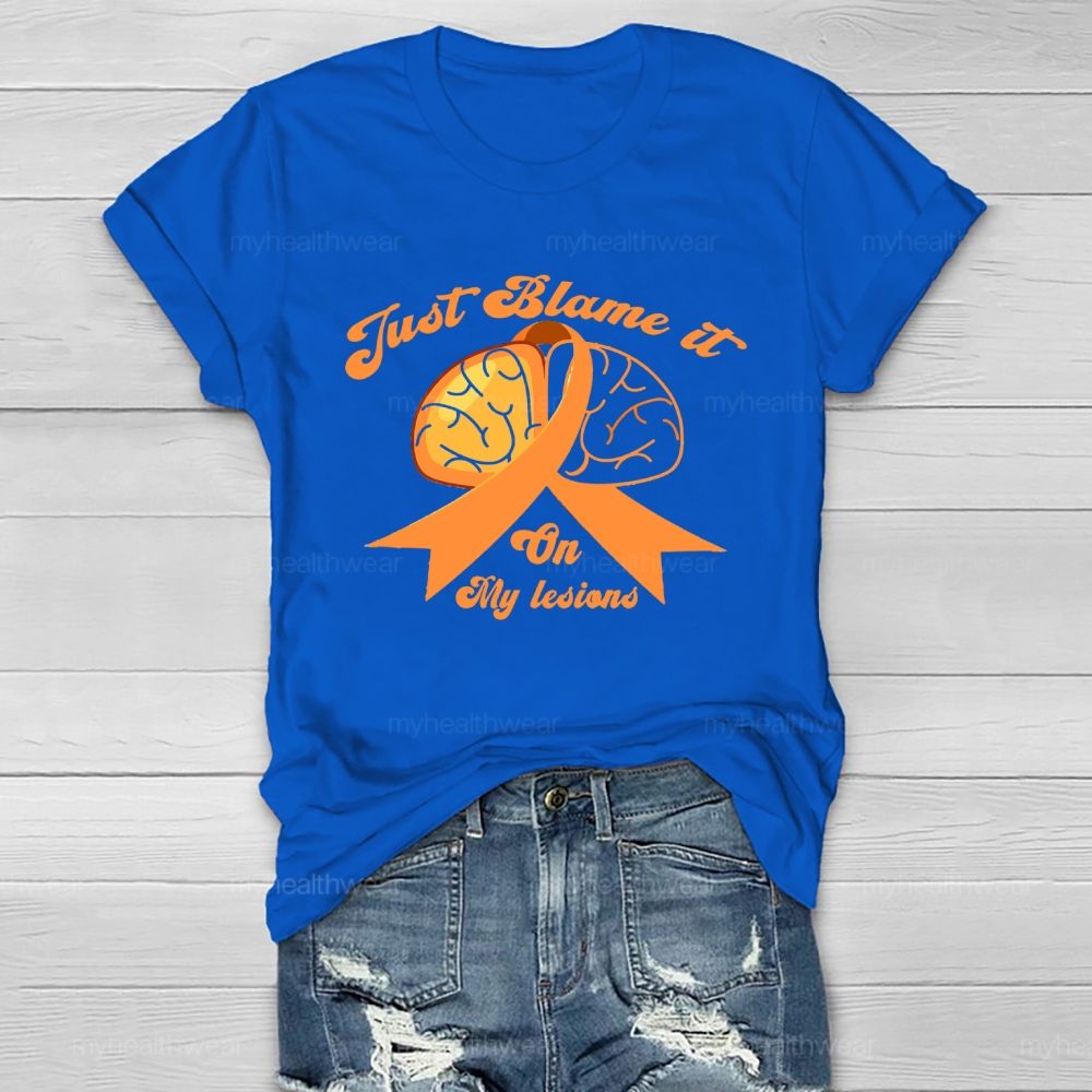 Just Blame It On My Lesions Healthwear T-shirt