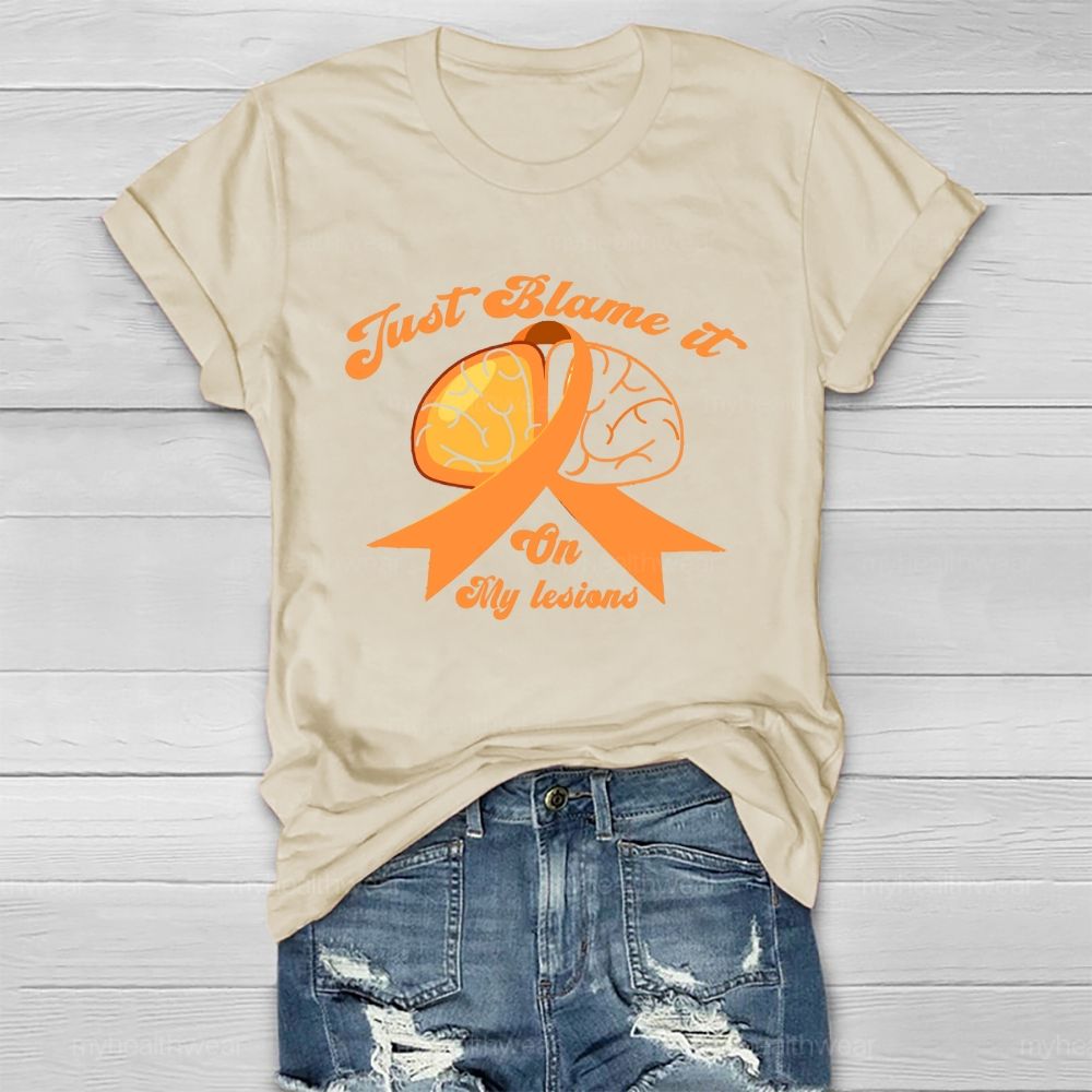 Just Blame It On My Lesions Healthwear T-shirt