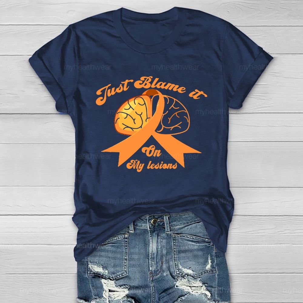 Just Blame It On My Lesions Healthwear T-shirt