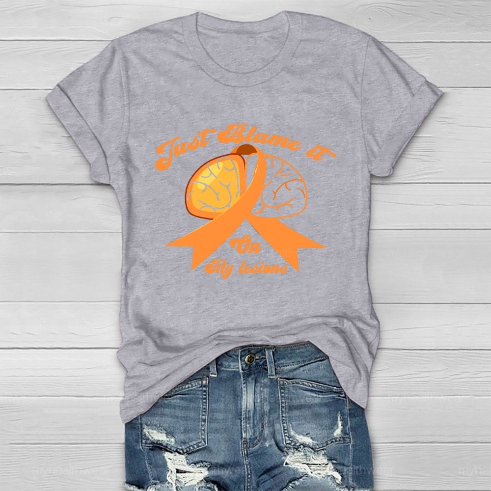 Just Blame It On My Lesions Healthwear T-shirt