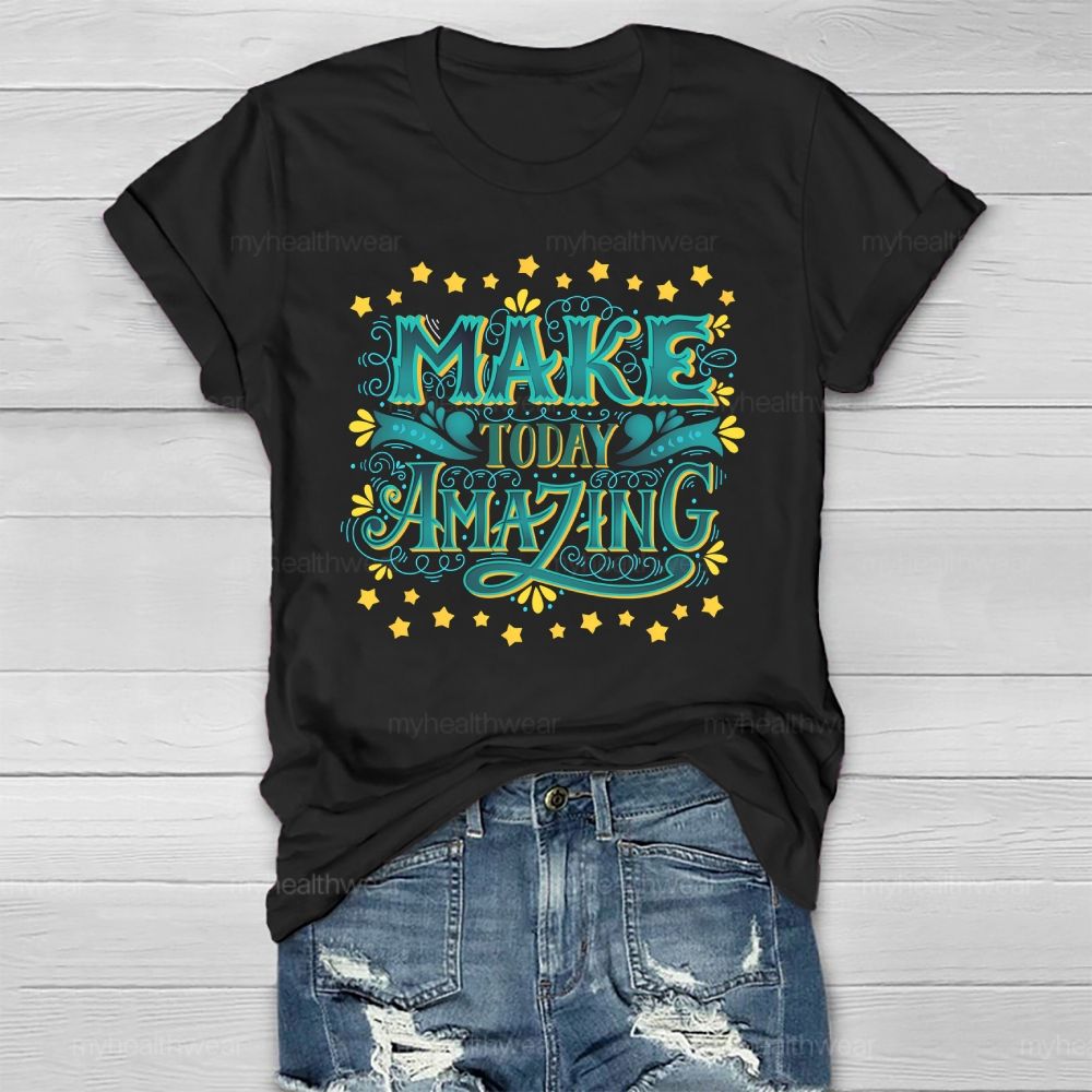 Make Today Amazing Healthwear T-shirt