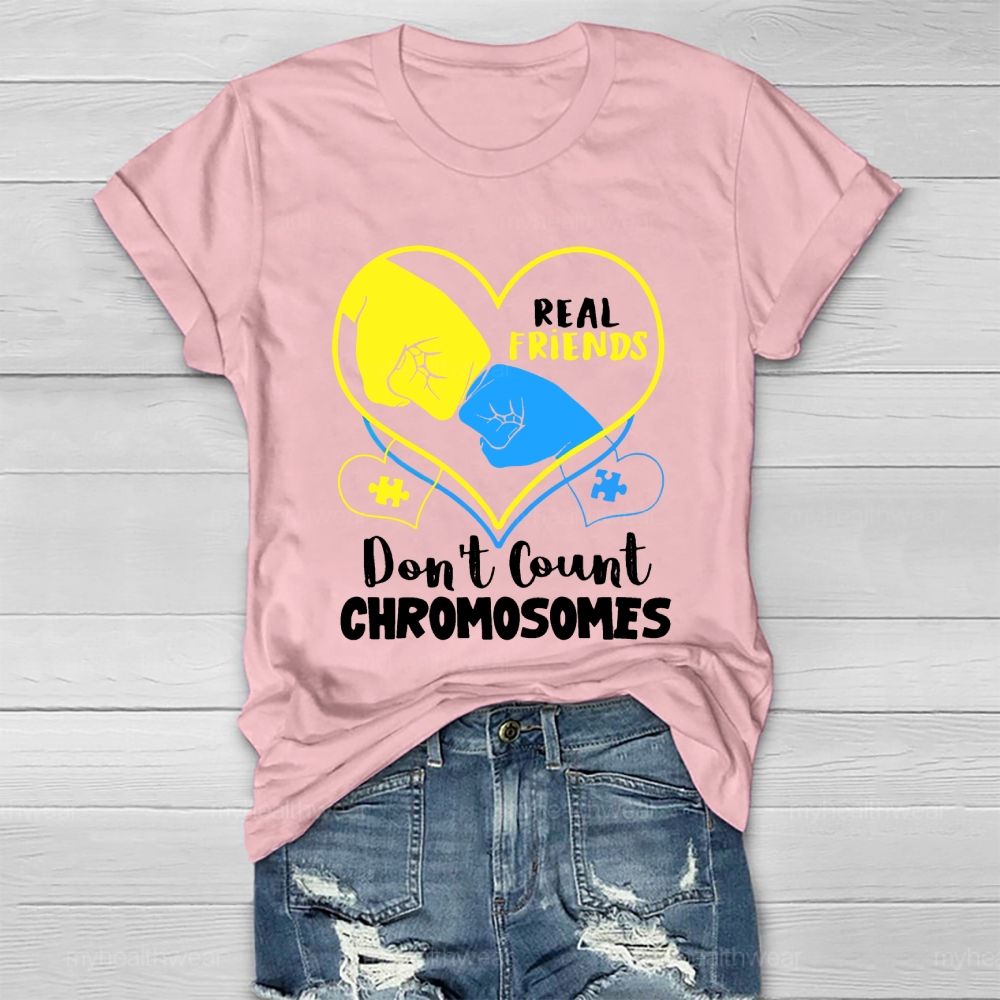 Real Friends Don't Count Chromosome Healthwear T-shirt