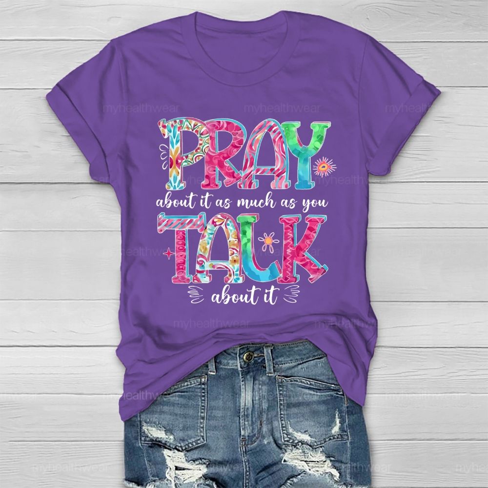 Pray About It As Much As You Talk About It Healthwear T-shirt