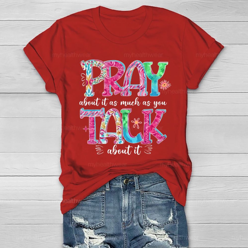 Pray About It As Much As You Talk About It Healthwear T-shirt