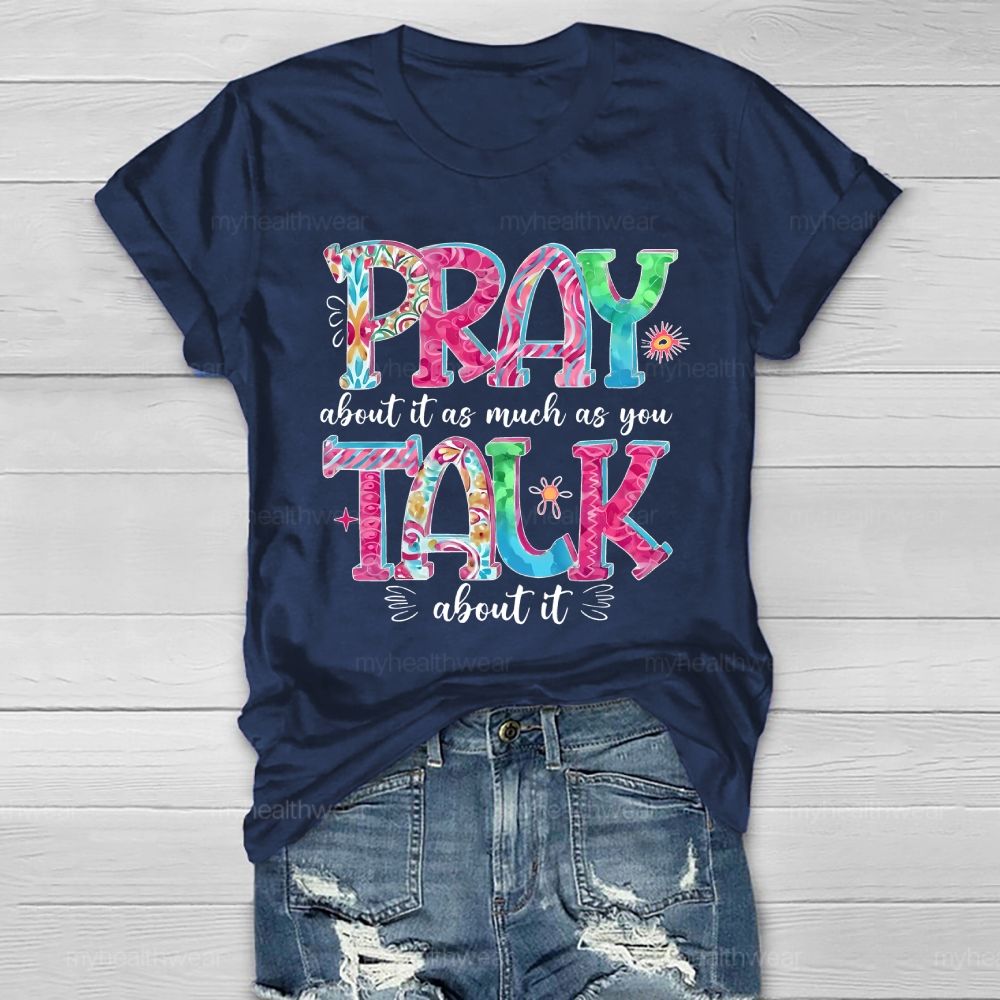 Pray About It As Much As You Talk About It Healthwear T-shirt