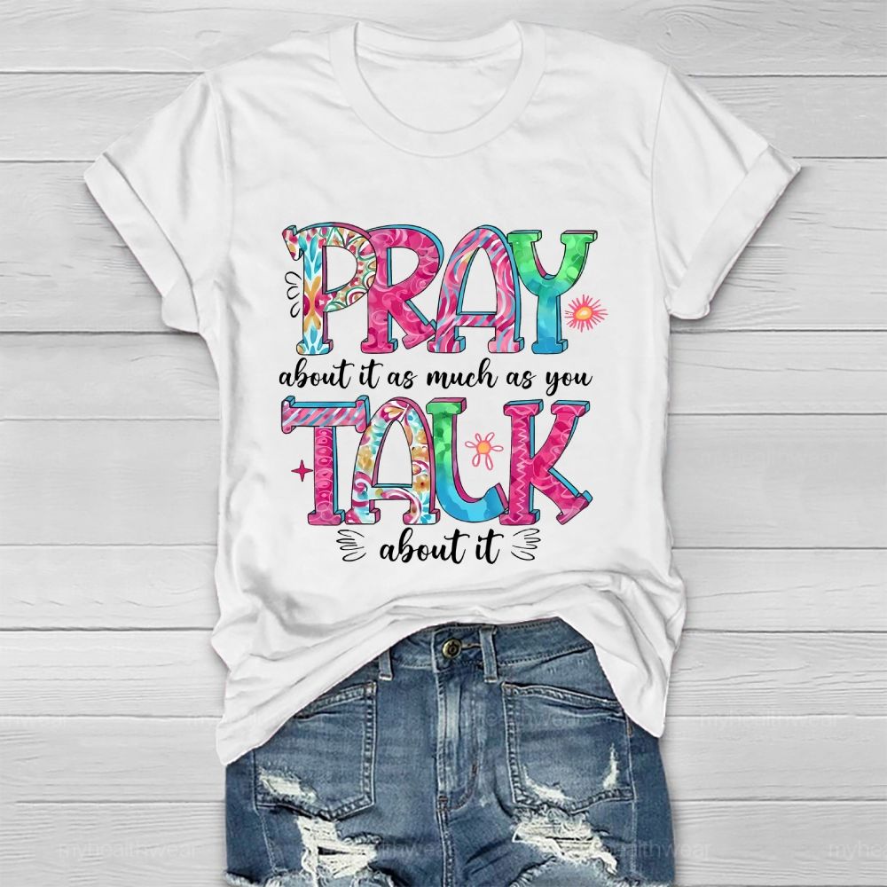 Pray About It As Much As You Talk About It Healthwear T-shirt