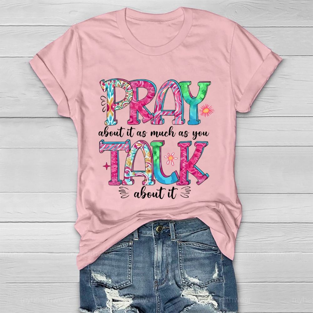 Pray About It As Much As You Talk About It Healthwear T-shirt