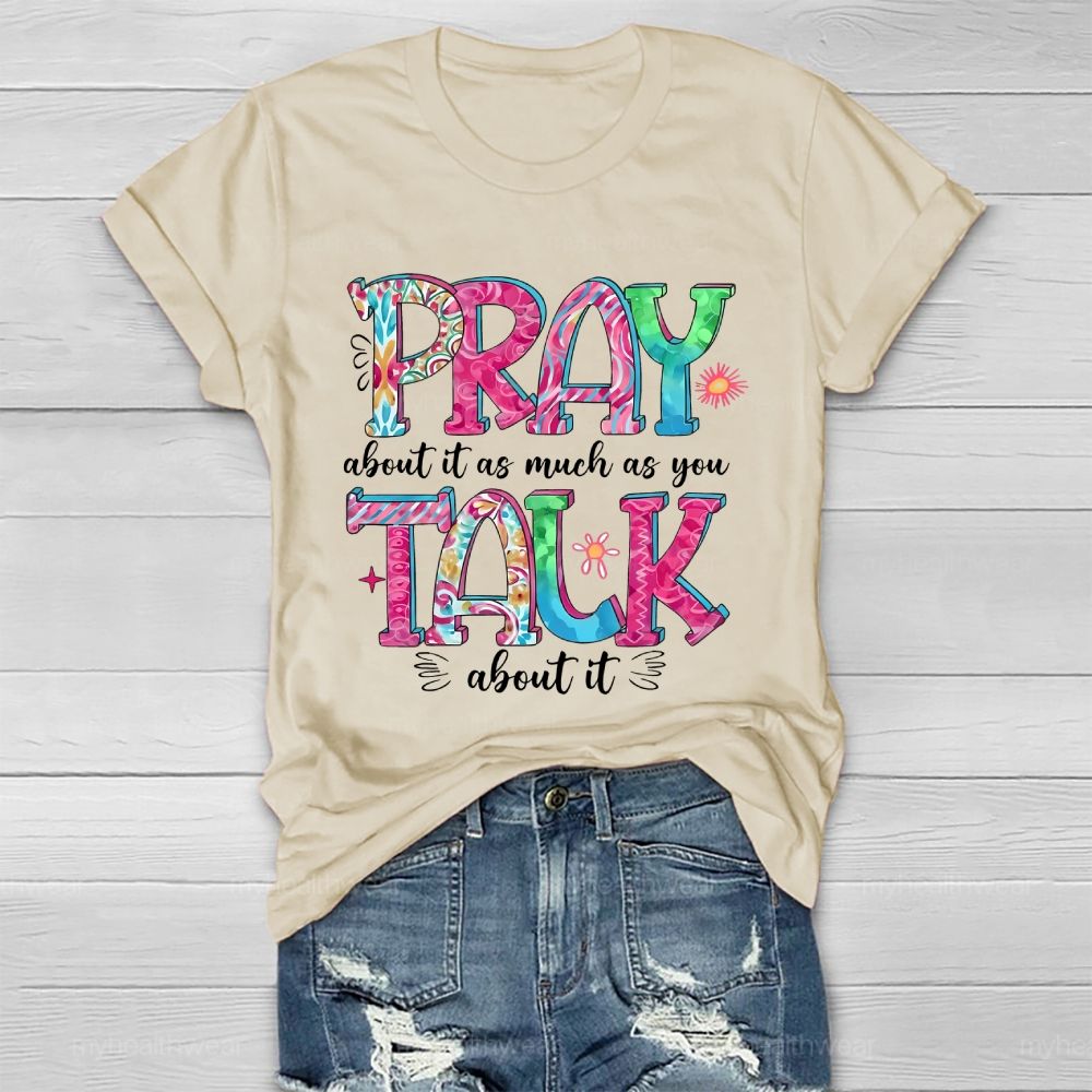 Pray About It As Much As You Talk About It Healthwear T-shirt
