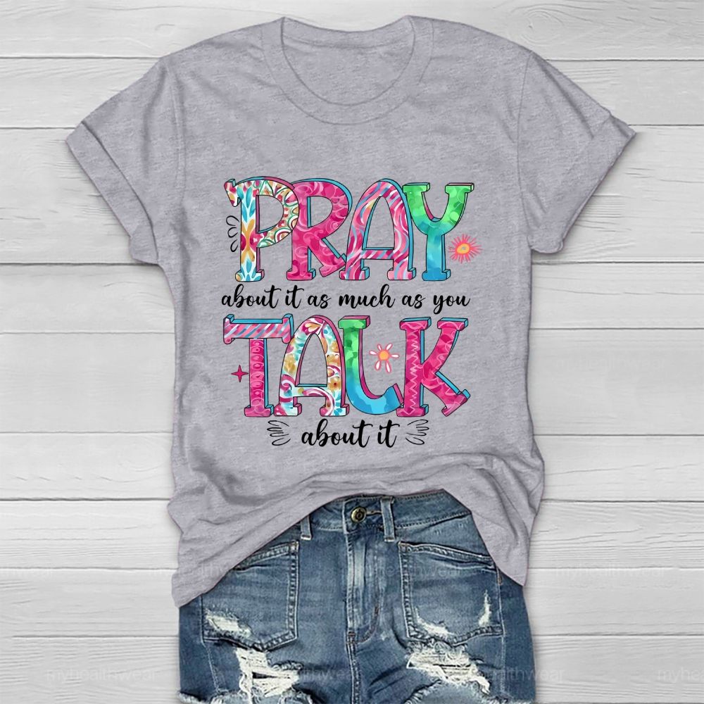 Pray About It As Much As You Talk About It Healthwear T-shirt