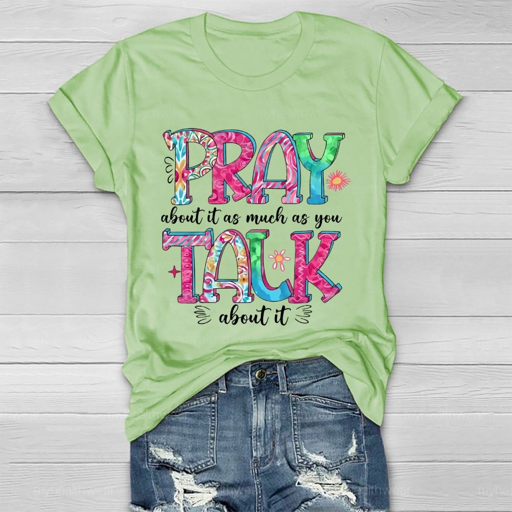 Pray About It As Much As You Talk About It Healthwear T-shirt