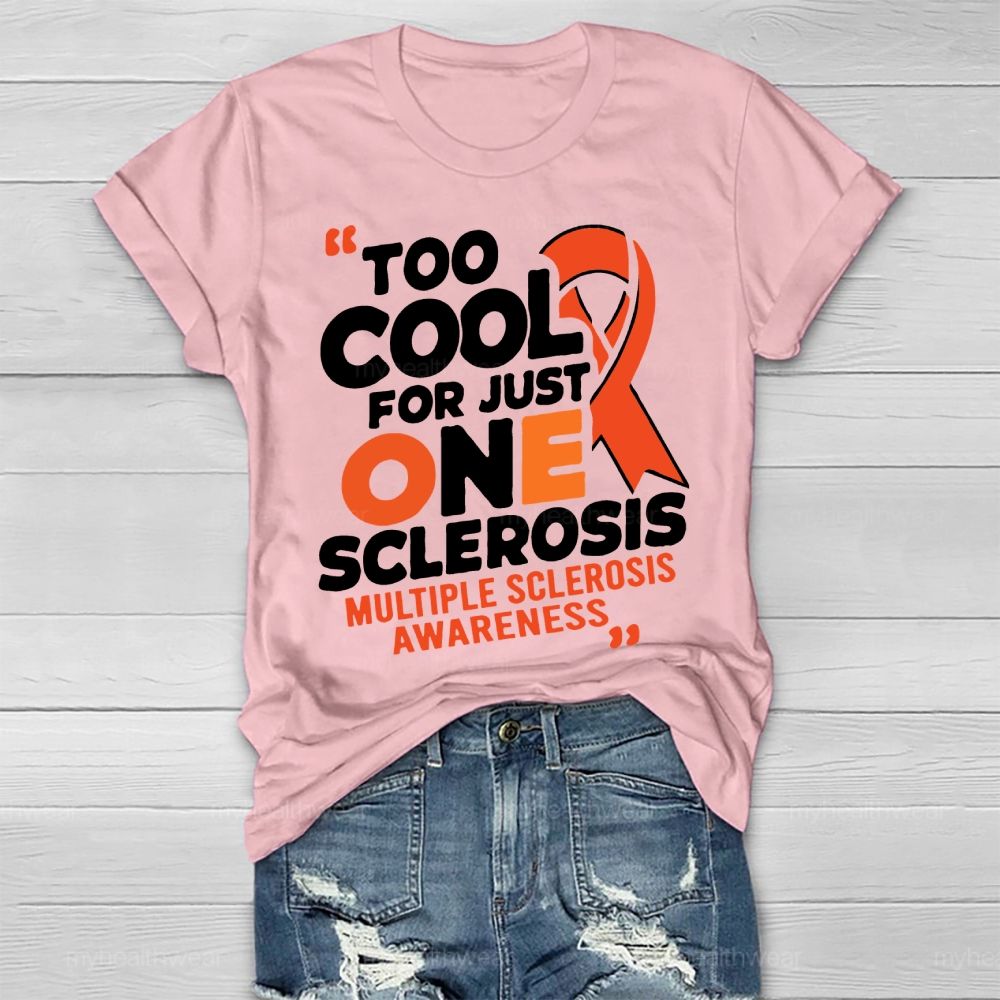 Too Cool For Just One Sclerosis Multiple Sclerosis Awareness Healthwear T-shirt