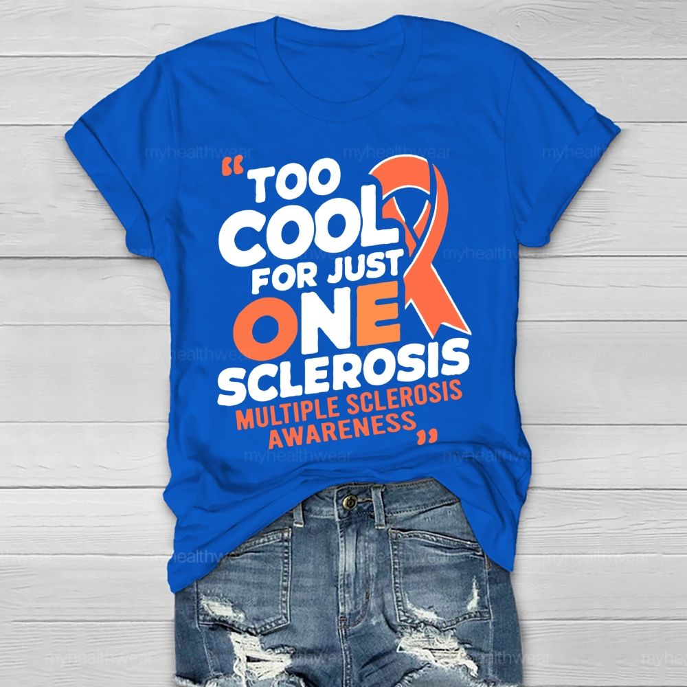Too Cool For Just One Sclerosis Multiple Sclerosis Awareness Healthwear T-shirt