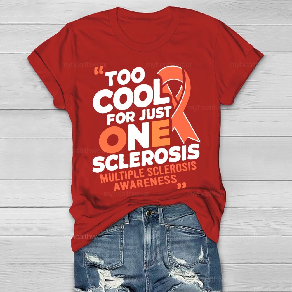 Too Cool For Just One Sclerosis Multiple Sclerosis Awareness Healthwear T-shirt