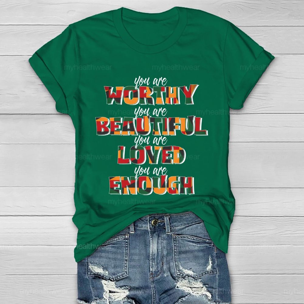 You Are Worthy Beautiful Loved Enough Healthwear T-shirt