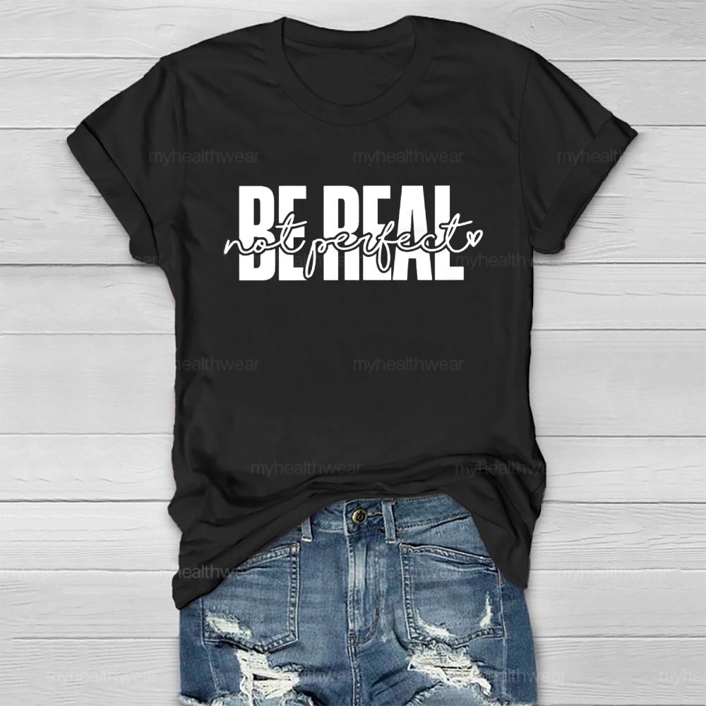 Be Real Not Perfect Healthwear T-shirt