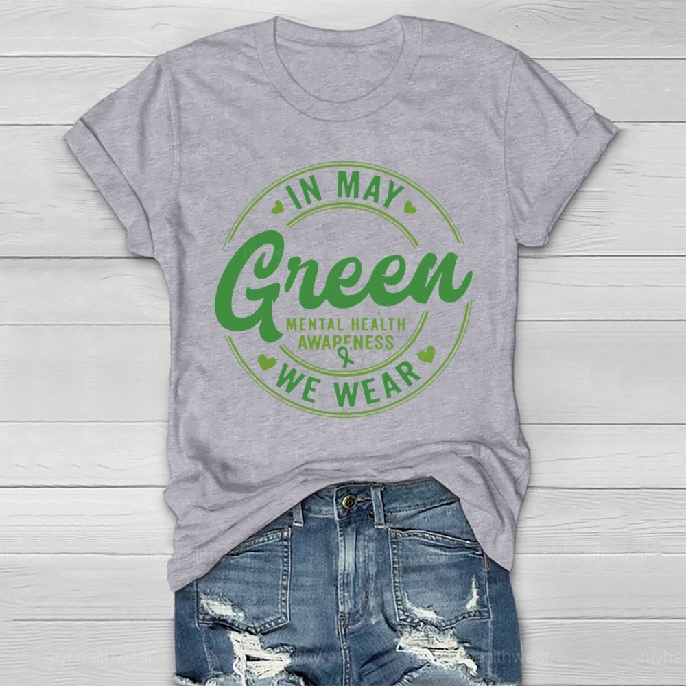 In May We Wear Green Mental Health Awareness Healthwear T-shirt