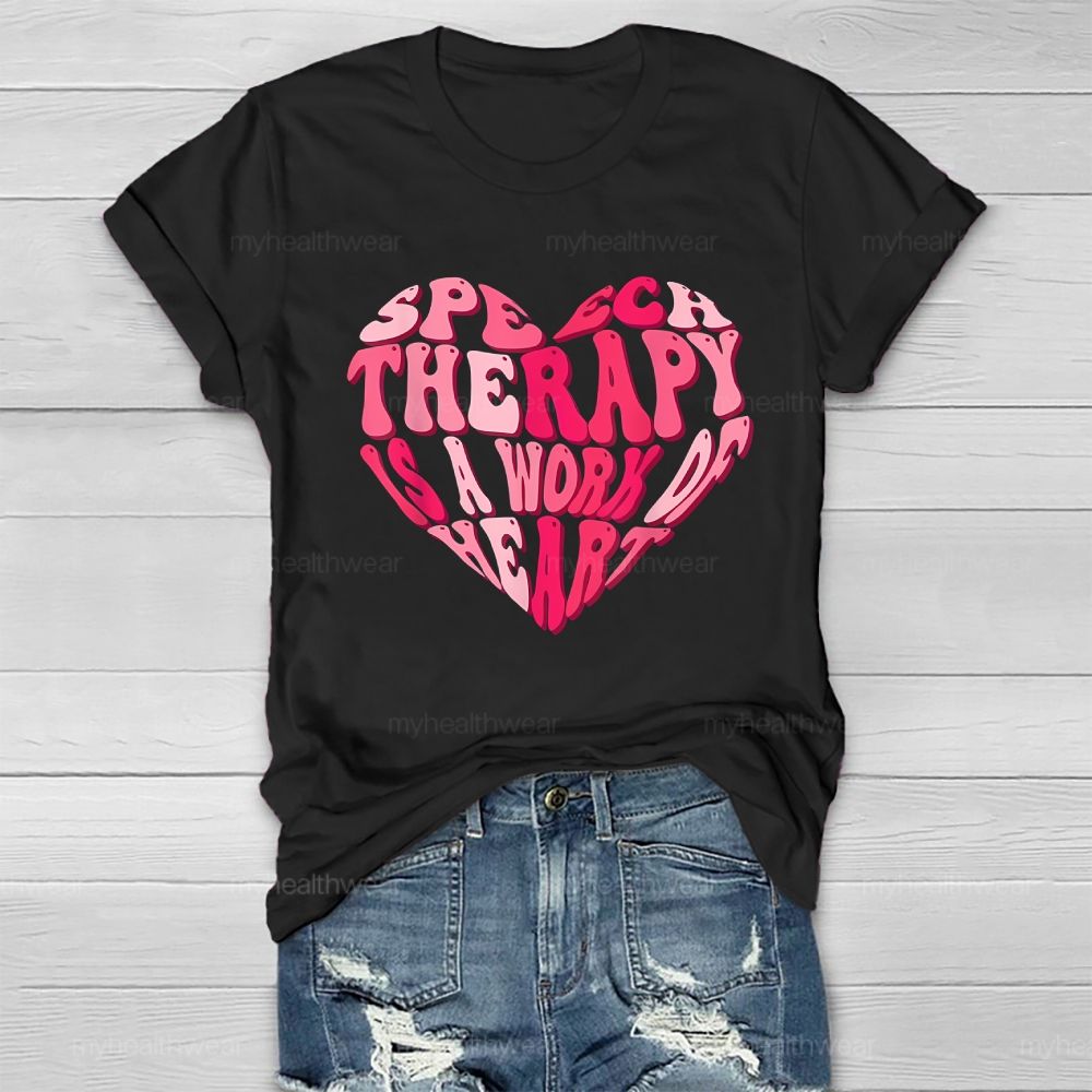 Speech Therapy Is A Work Of Heart Healthwear T-shirt