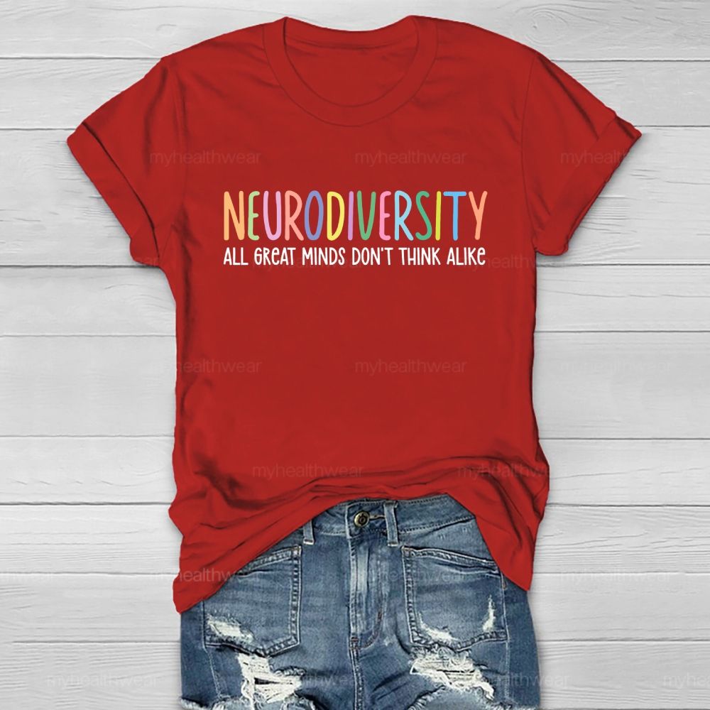 Neurodiversity All Great Minds Don't Think Alike Healthwear T-shirt