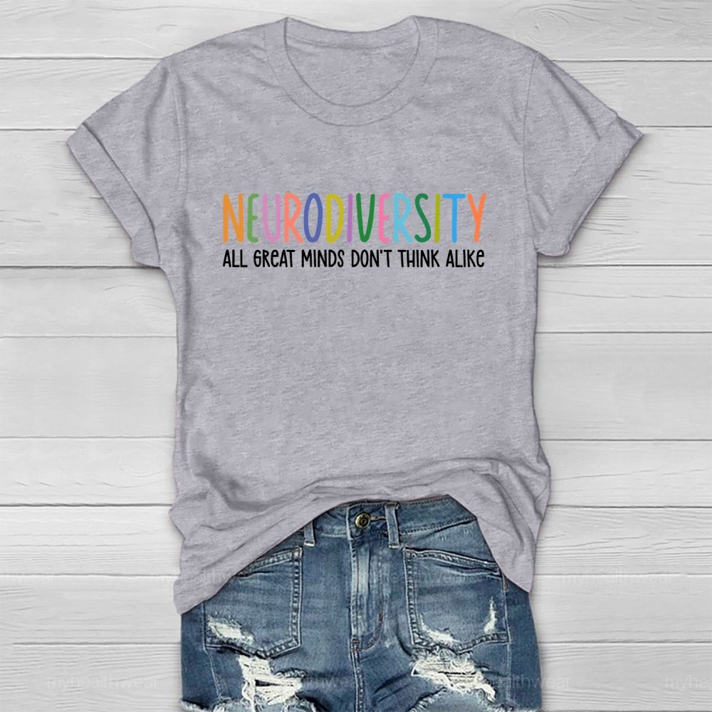 Neurodiversity All Great Minds Don't Think Alike Healthwear T-shirt