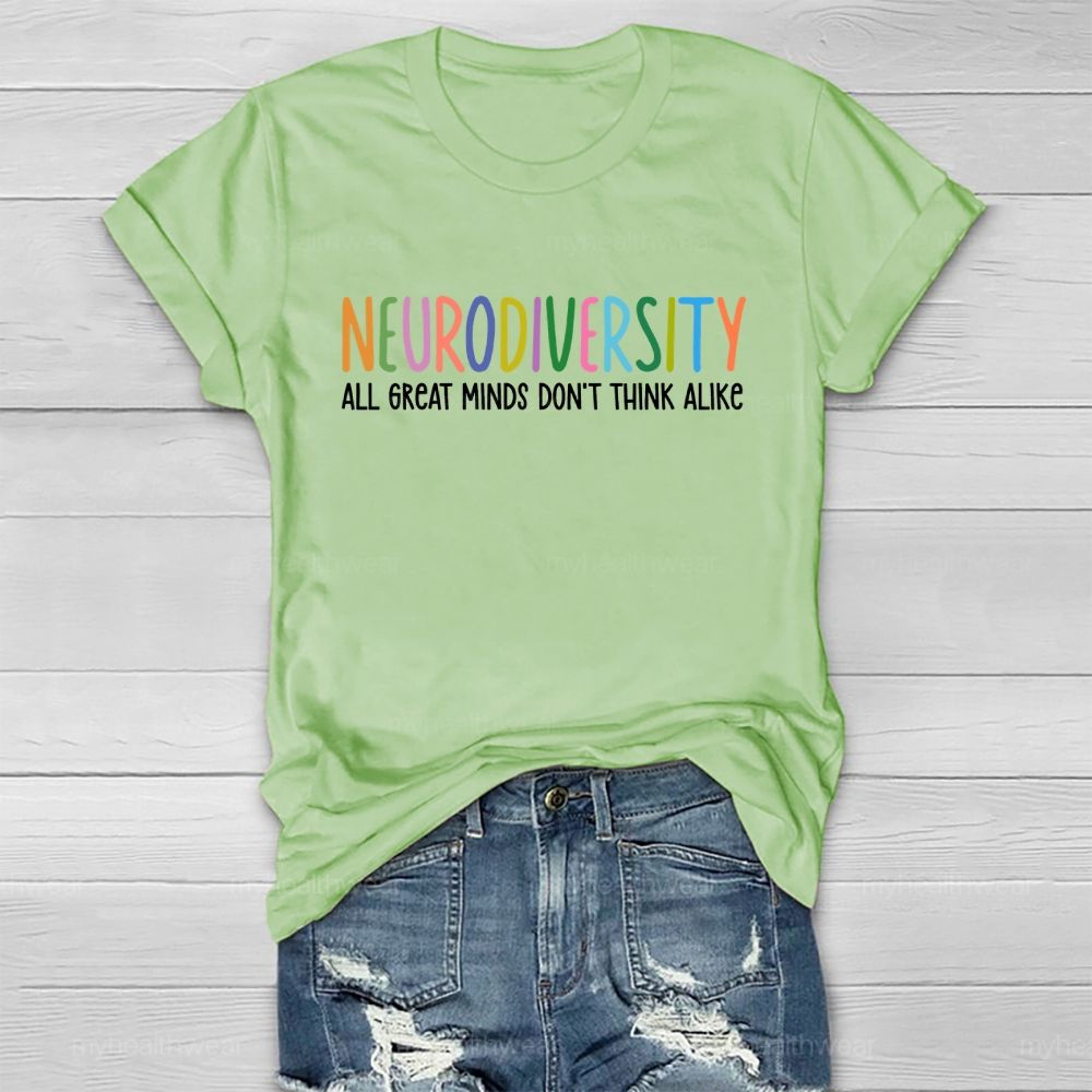 Neurodiversity All Great Minds Don't Think Alike Healthwear T-shirt