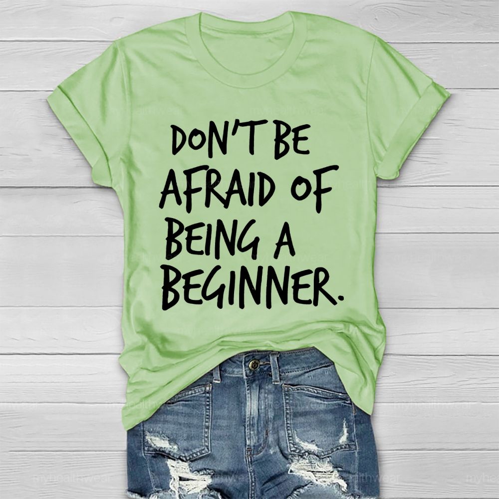Don't Be Afraid Of Being A Beginner Healthwear T-shirt