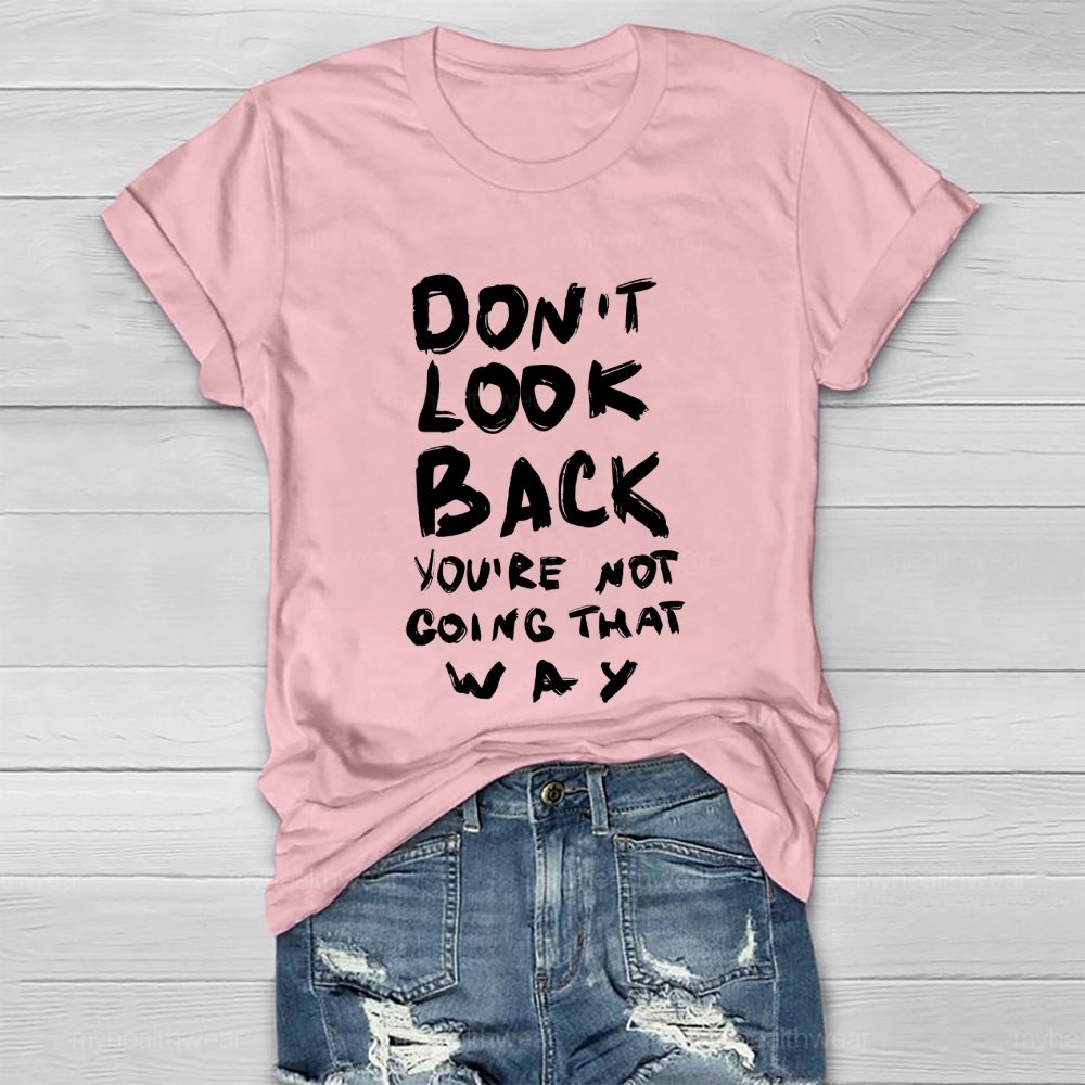 Don't Look Back You're Not Going That Way Healthwear T-shirt