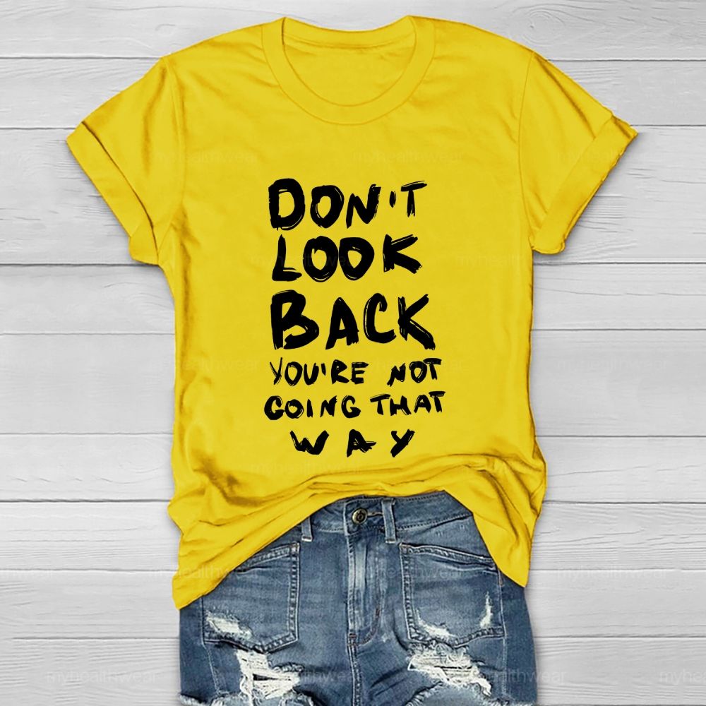 Don't Look Back You're Not Going That Way Healthwear T-shirt