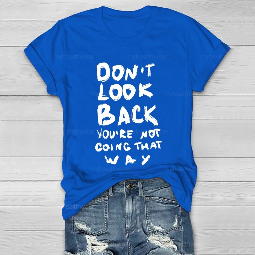 Don't Look Back You're Not Going That Way Healthwear T-shirt