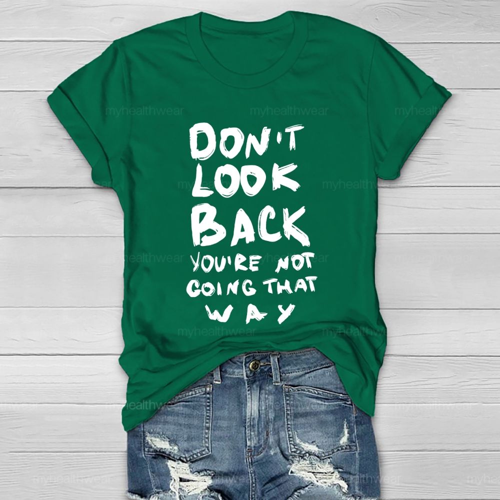 Don't Look Back You're Not Going That Way Healthwear T-shirt