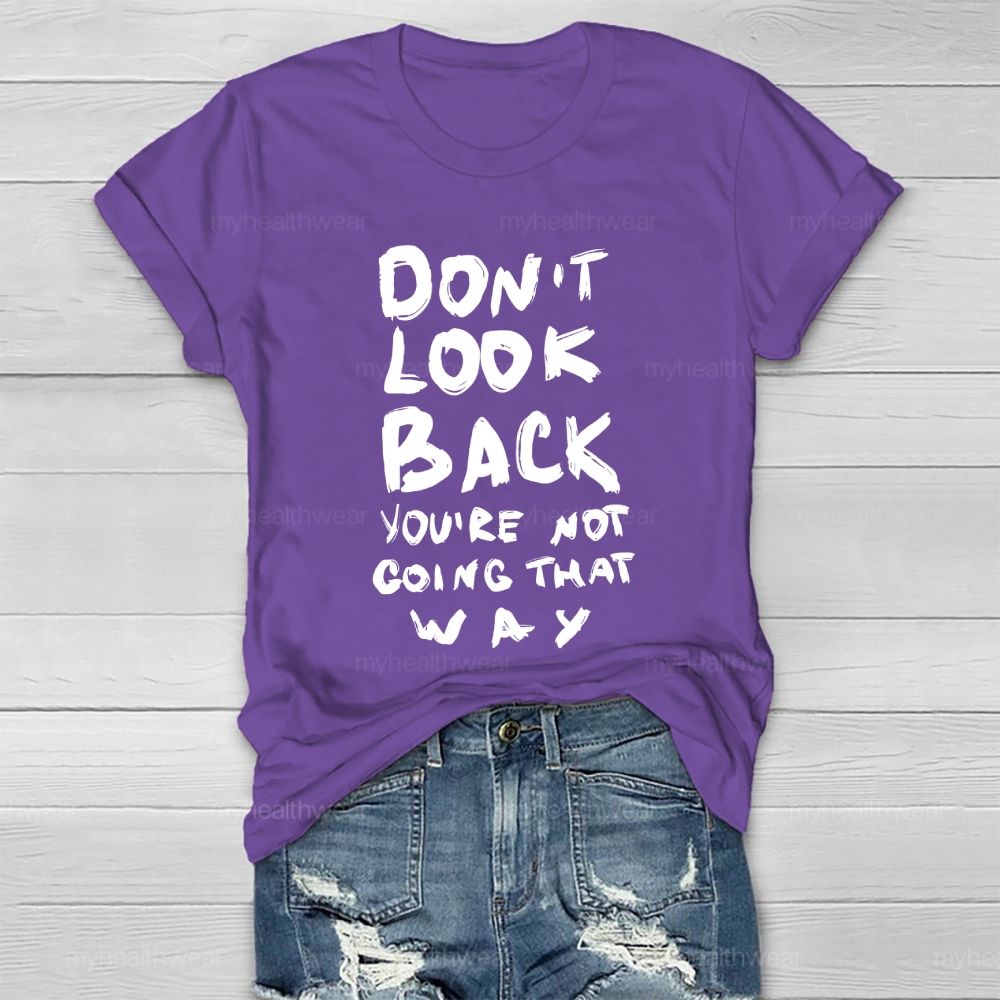 Don't Look Back You're Not Going That Way Healthwear T-shirt