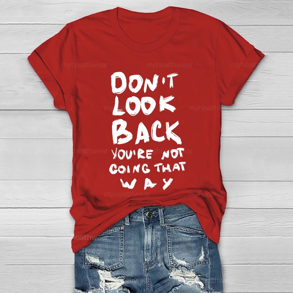 Don't Look Back You're Not Going That Way Healthwear T-shirt