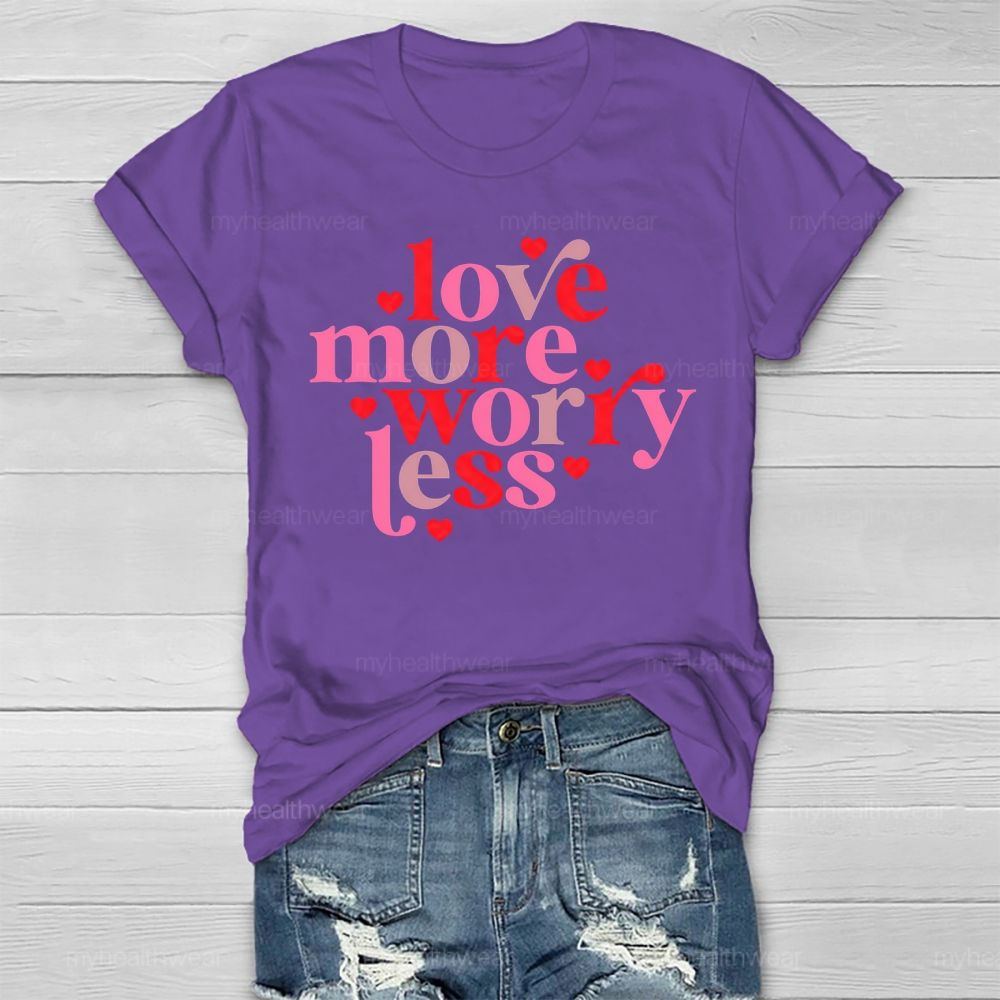 Love More Worry Less Healthwear T-shirt