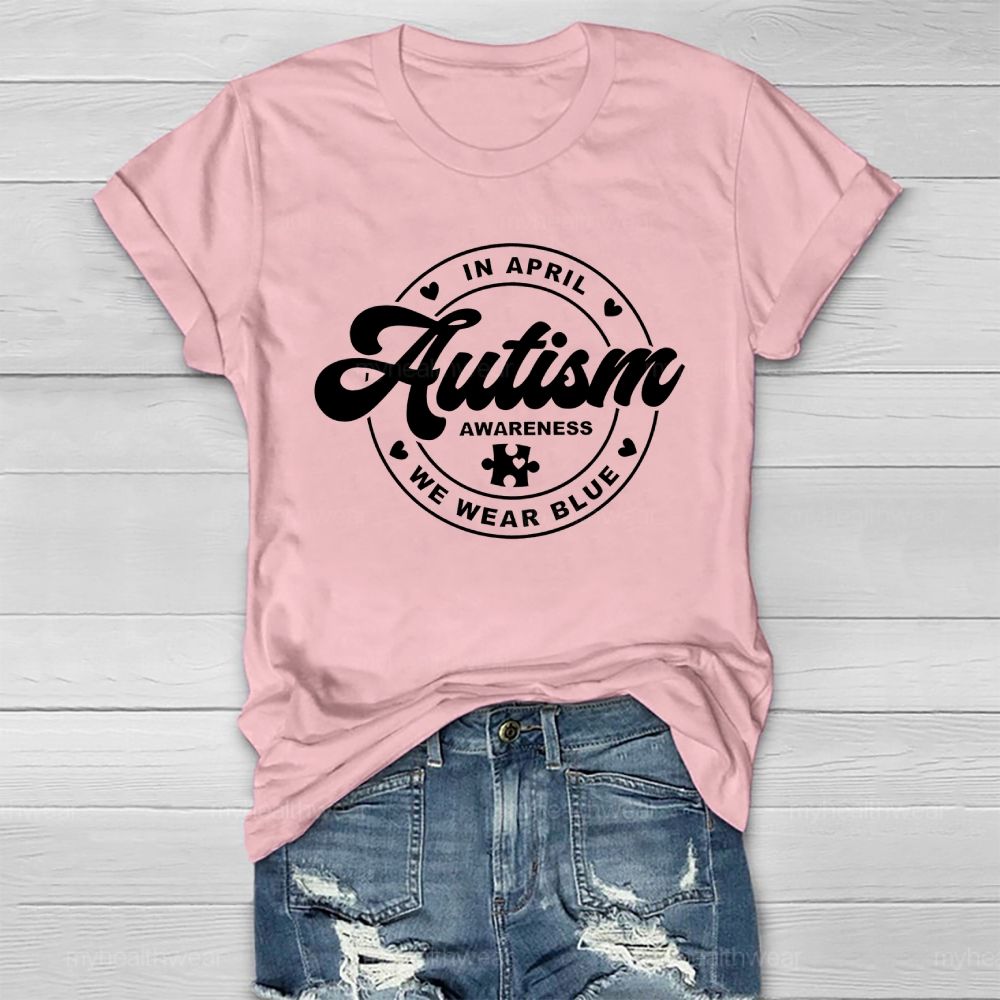 In April We Wear Blue Autism Awareness Healthwear T-shirt