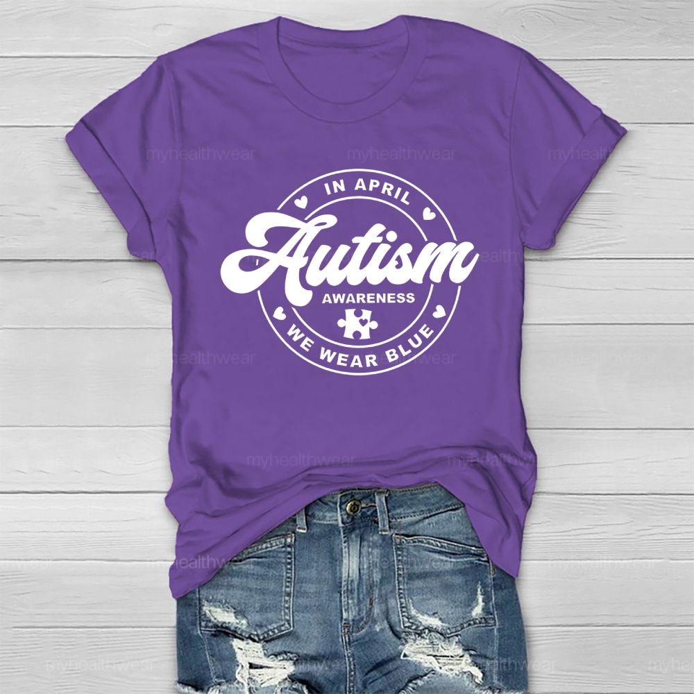In April We Wear Blue Autism Awareness Healthwear T-shirt