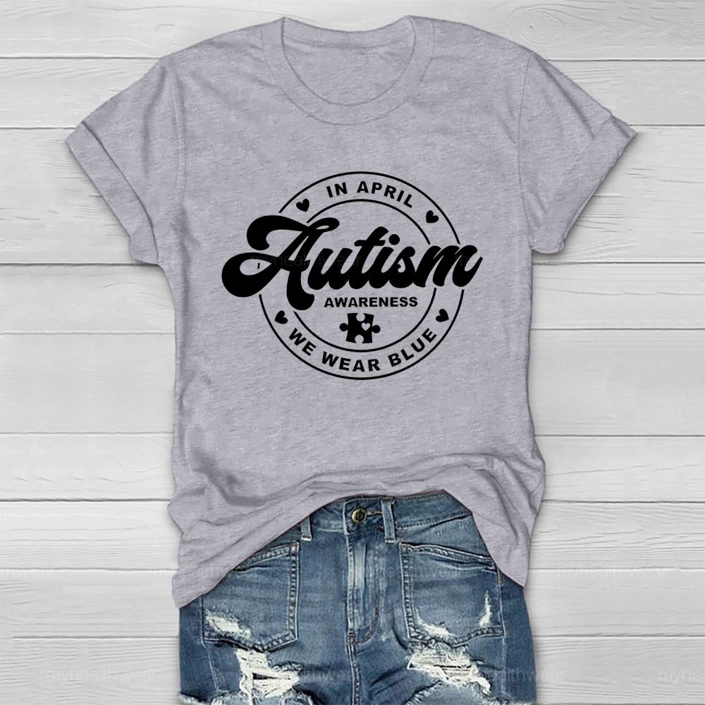 In April We Wear Blue Autism Awareness Healthwear T-shirt