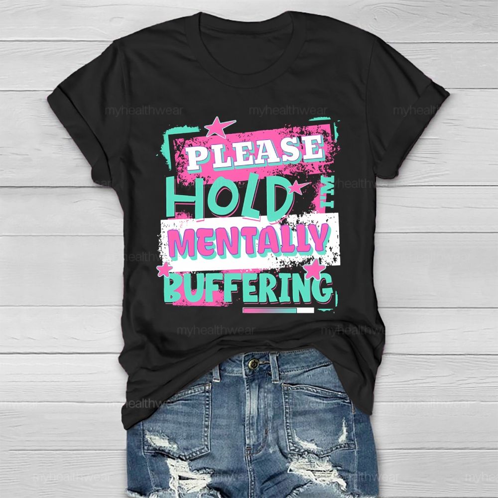 Please Hold I'm Mentally Buffering Healthwear T-shirt