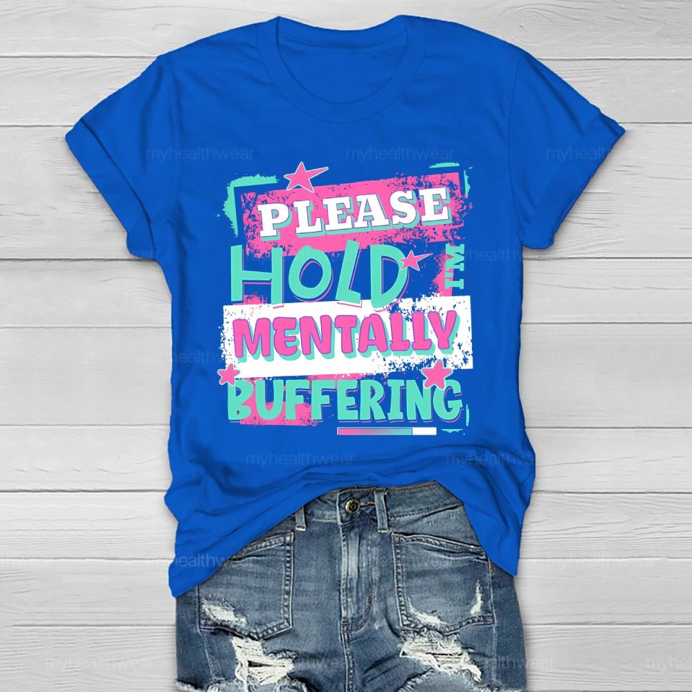 Please Hold I'm Mentally Buffering Healthwear T-shirt